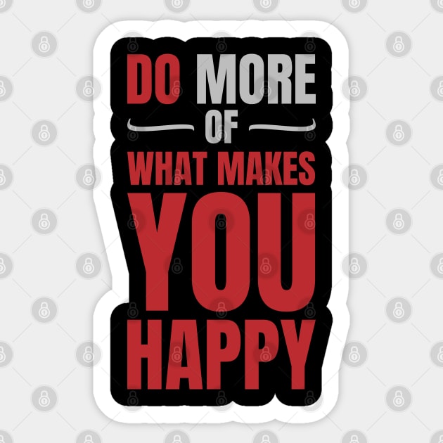 Do more of what makes you happy Sticker by Frajtgorski